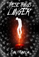 These Things Linger, by Dan Franklin